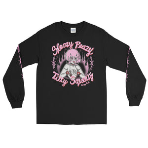 Sleazy Peazy Titty Squeazy Unisex Long Sleeve Shirt